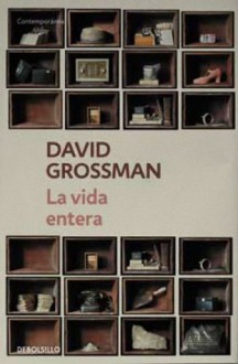 La Vida Entera - David Grossman