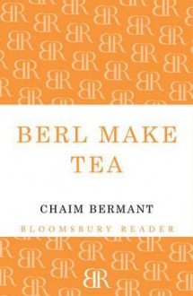 Berl Make Tea - Chaim Bermant