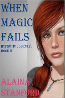 When Magic Fails - Alaina Stanford