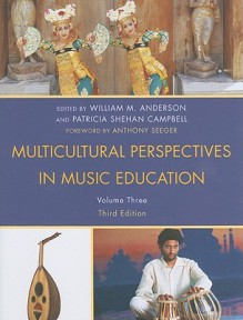 Multicultural Perspectives in Music Education, Volume Three - William M. Anderson, Patricia Shehan Campbell