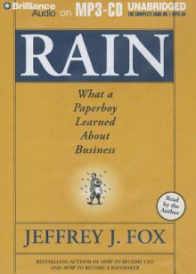 Rain: What a Paperboy Learned about Business - Jeffrey J. Fox