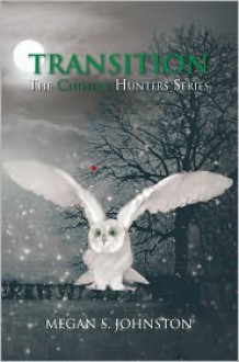 TRANSITION: The Chimera Hunters Series - MEGAN S. JOHNSTON