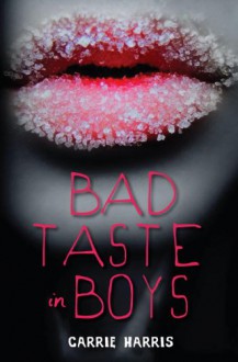 Bad Taste in Boys - Carrie Harris