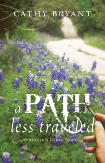 A Path Less Traveled (Miller's Creek, #2) - Cathy Bryant