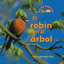 El Robin En El Arbol/ the Robin in the Tree (Benchmark Rebus) - Dana Meachen Rau