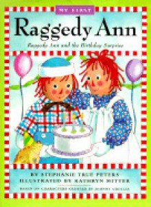 My First Raggedy Ann: Raggedy Ann and the Birthday Surprise - Stephanie True Peters