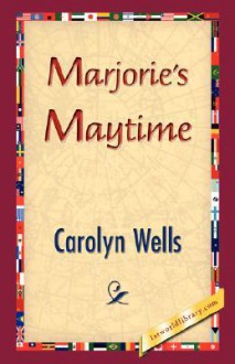 Marjorie's Maytime - Carolyn Wells