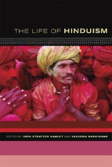 The Life of Hinduism - John Stratton Hawley