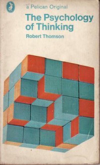 The Psychology of Thinking - Robert Thomson