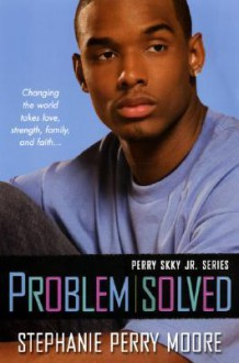 Problem Solved - Stephanie Perry Moore