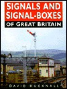 Signals And Signal Boxes Of Great Britain - D.J. Hucknall