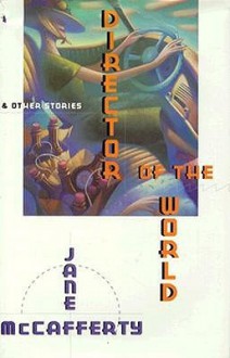 Director of the World and Other Stories - Jane McCafferty