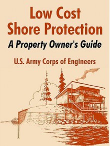 Low Cost Shore Protection: A Property Owner's Guide - United States Army: Corps of Engineers