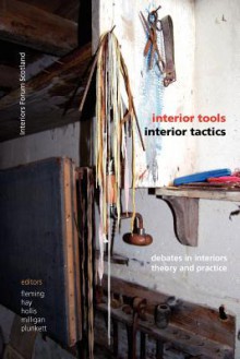 Interior Tools Interior Tactics: Debates in Interiors Theory and Practice - Edward Hollis, Andrew MILLIGAN, Drew Plunkett