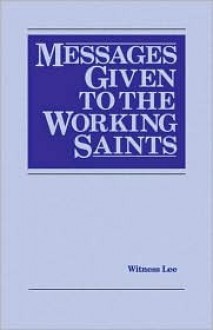 Messages Given to the Working Saints - Witness Lee