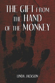 The Gift from the Hand of the Monkey - Linda Jackson