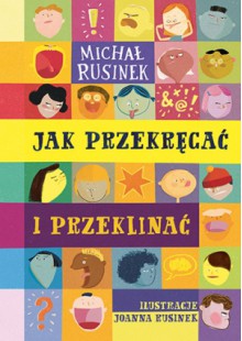 Jak przekręcać i przeklinać - Michał Rusinek, Joanna Rusinek