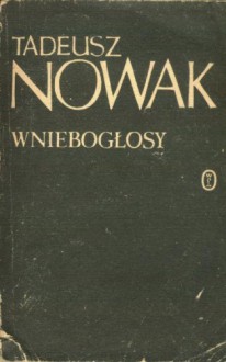 Wniebogłosy - Tadeusz Nowak