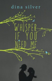 Whisper If You Need Me - Dina Silver