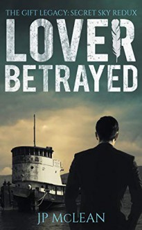 Lover Betrayed (The Gift Legacy Companion Book 1) - JP McLean