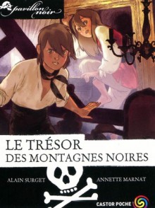 Le trésor des Montagnes Noires (Pavillon Noir, tome 11) - Alain Surget, Annette Marnat