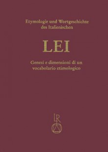 Lessico Etimologico Italiano: Etymologie Und Wortgeschichte Des Italienischen - Genesi E Dimensioni Di Un Vocabolario Etimologico - Max Pfister