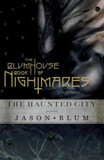 The Blumhouse Book of Nightmares: The Haunted City - Jason Blum