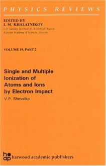 Single and Multiple Ionization of Atoms and Ions by Electron Impact - Raymond Bonnett