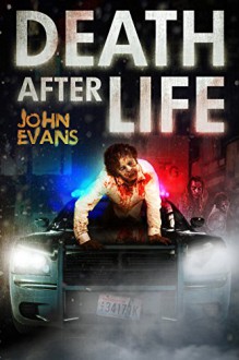 Death After Life: A Zombie Apocalypse Thriller - John Evans