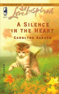 A Silence in the Heart (Love Inspired #317) - Carolyne Aarsen