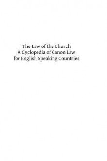 The Law of the Church: A Cyclopedia of Canon Law for English Speaking Countries - Ethelred Taunton, Hermenegild Tosf
