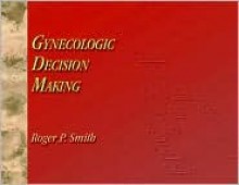 Gynecologic Decision Making - Wb Saunders Company