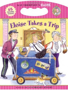 Eloise Takes a Trip - Kay Thompson, Hilary Knight, Sonali Fry, Carolyn Bracken