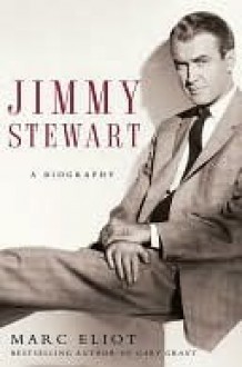 Jimmy Stewart: A Biography - Marc Eliot