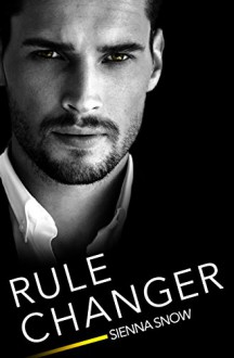 Rule Changer (Rules of Engagement) - Sienna Snow