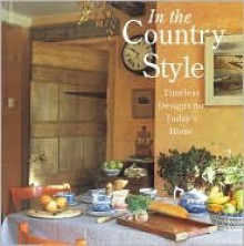 In The Country Style; Timeless Designs for Today's Home - Barbara Buchholz