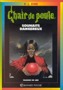 Souhaits dangereux (Chair de Poule #20) - R.L. Stine, Louise Binette