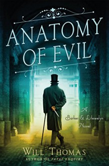 Anatomy of Evil: A Barker and Llewelyn Novel (A Barker & Llewelyn Novel) - Will Thomas