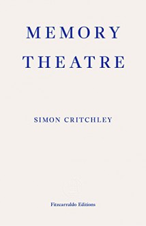 Memory Theatre - Simon Critchley, Liam Gillick