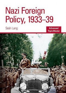 Nazi Foreign Policy, 1933 39 (Advanced Topic Master) - Sean Lang, N. Kinloch