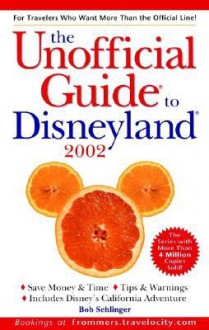 The Unofficial Guide to Disneyland 2002 - Bob Sehlinger