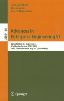 Advances in Enterprise Engineering VI: Second Enterprise Engineering Working Conference, EEWC 2012, Delft, the Netherlands, May 7-8, 2012, Proceedings - Antonia Albani, David Aveiro, Joseph Barjis