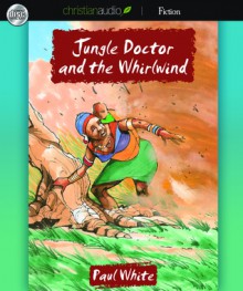 Jungle Doctor and the Whirlwind (Audio) - Paul White, Paul Michael