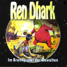 Ren Dhark Hörbuch 4: Im Brennpunkt der Gewalten - Kurt Brand, Hans J Freiberg, Hans G Franciskowsky, Manfred Weinland, Michael Sonnen, Achim Schnurrer, Hans Greis, Renier Baaken