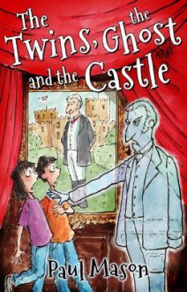 The Twins, the Ghost and the Castle - Paul Mason