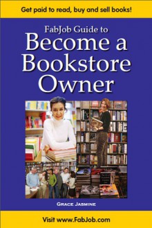 FabJob Guide to Become a Bookstore Owner (FabJob Guides) (FabJob Guides) - GRACE JASMINE