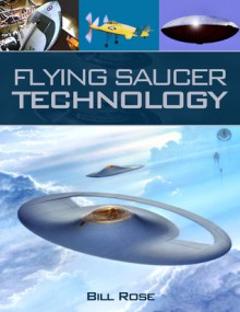 Flying Saucer Technology - Bill Rose