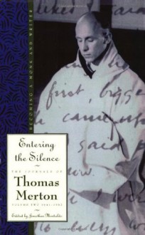 Entering the Silence: Becoming a Monk and a Writer - Thomas Merton