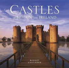 Castles of Britain and Ireland. Rodney Castleden - Rodney Castleden