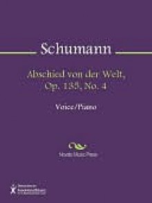 Abschied von der Welt, Op. 135, No. 4 - Robert Schumann